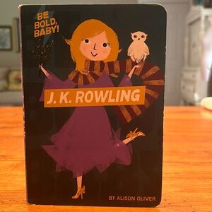 Be Bold, Baby: J.K. Rowling (Board Book) by Alison Oliver